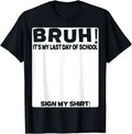 Bruh It'S My Last Day Of School Sign My T-Shirt For Boys/Girls Soft Fabric💋